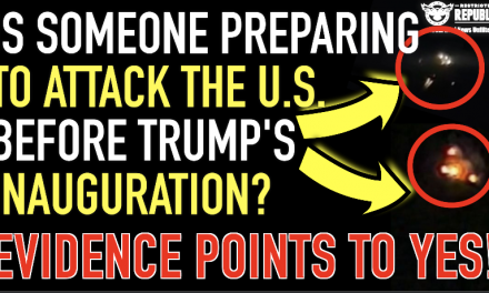 Is Someone Preparing To Attack The U.S. Before Trump’s Inauguration? Evidence May Point To Yes!